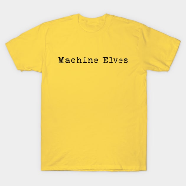 Machine Elves T-Shirt by Macroaggressions